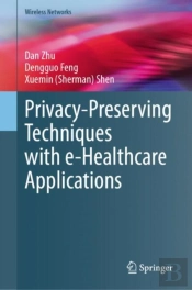 Privacy-Preserving Techniques With E-Healthcare Applications