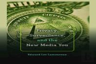 Privacy, Surveillance, And The New Media You