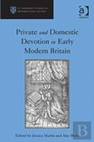 Private And Domestic Devotion In Early Modern Britain