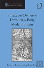 Private And Domestic Devotion In Early Modern Britain