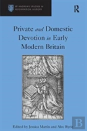 Private And Domestic Devotion In Early Modern Britain