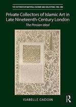 Private Collectors Of Islamic Art In Late Nineteenth-Century London