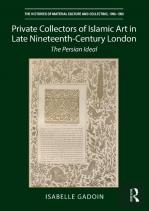 Private Collectors Of Islamic Art In Late Nineteenth-Century London