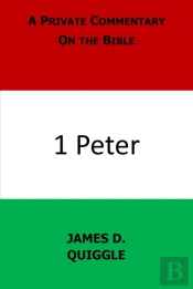 Private Commentary On The Bible: 1 Peter