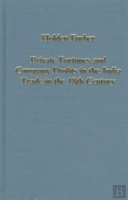 Bertrand.pt - Private Fortunes And Company Profits In The India Trade In The 18th Century