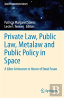 Private Law, Public Law, Metalaw And Public Policy In Space