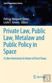 Private Law, Public Law, Metalaw And Public Policy In Space