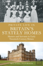 Private Life In Britain'S Stately Homes