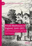 Private Madhouses In England, 1640â€“1815
