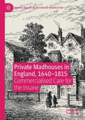 Private Madhouses In England, 1640â€“1815