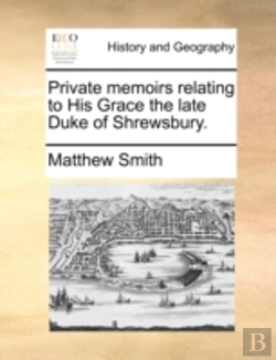 Bertrand.pt - Private Memoirs Relating To His Grace Th