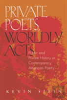 Private Poets, Worldly Acts