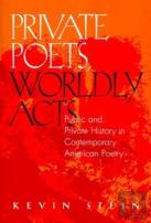 Private Poets, Worldly Acts