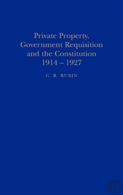 Bertrand.pt - Private Property, Government Requisition And The Constitution, 1914-27