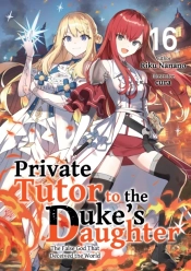 Private Tutor To The Duke'S Daughter: Volume 16
