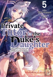 Private Tutor To The Duke'S Daughter: Volume 5