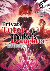 Private Tutor To The Duke'S Daughter: Volume 6