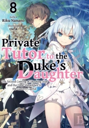 Private Tutor To The Duke'S Daughter: Volume 8