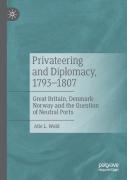 Privateering And Diplomacy, 1793â€“1807