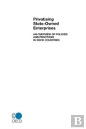 Privatising State-Owned Enterprises: An Overview Of Policies And Practices In Oecd Countries