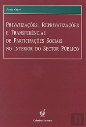 Privatizações, Reprivatizações e Transferências de Participações Sociais no Interior do Sector Público