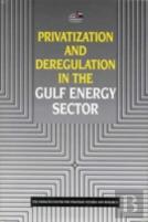 Privatization And Deregulation In The Gulf Energy Sector