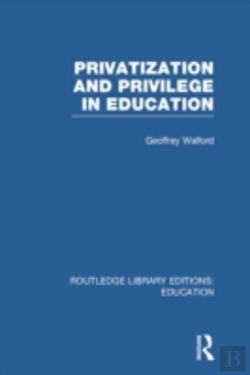 Bertrand.pt - Privatization And Privilege In Education (Rle Edu L)