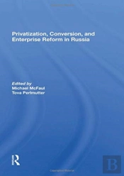 Privatization, Conversion, And Enterprise Reform In Russia