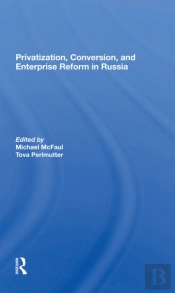 Privatization, Conversion, And Enterprise Reform In Russia