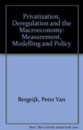Privatization, Deregulation And The Macroeconomy