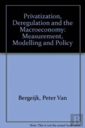 Privatization, Deregulation And The Macroeconomy