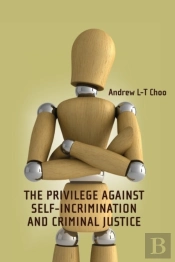 Privilege Against Self-Incrimination And Criminal Justice