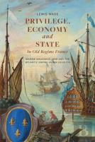 Privilege, Economy And State In Old Regime France