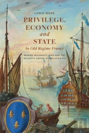 Privilege, Economy And State In Old Regime France