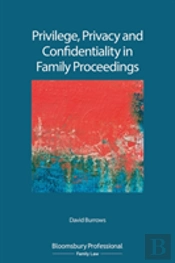 Privilege, Privacy And Confidentiality In Family Proceedings