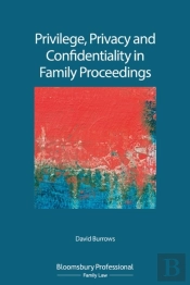 Privilege, Privacy And Confidentiality In Family Proceedings