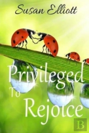 Privileged To Rejoice