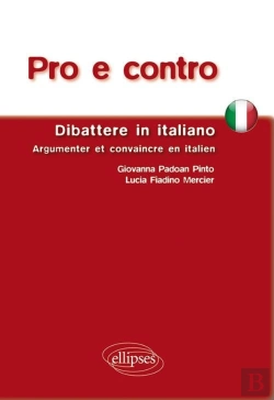 Bertrand.pt - Pro E Contro. Dibattere In Italiano. Argumenter Et Convaincre En Italien