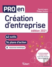 Pro En... ; Création D'Entreprise ; 62 Outils Et 14 Plans D'Action (Édition 2021)