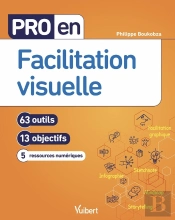 Pro En... : Pro En Facilitation Visuelle : 13 Objectifs Et 63 Outils