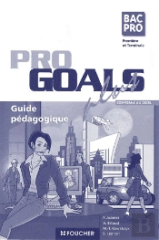 Pro Goals Plus ; 1ère Et Terminale Pro ; Guide Pédagogique