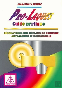 Bertrand.pt - Pro-Laques Guide Pratique Resolutions Des Defauts De Peinture Automobiles Et Industrielles