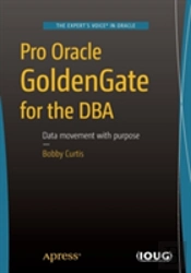 Pro Oracle Goldengate With Advanced Recipes