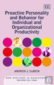 Proactive Personality And Behavior For Individual And Organizational Productivity
