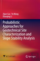 Probabilistic Approaches For Geotechnical Site Characterization And Slope Stability Analysis