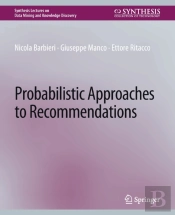 Probabilistic Approaches To Recommendations