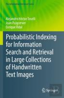 Probabilistic Indexing For Information Search And Retrieval In Large Collections Of Handwritten Text Images