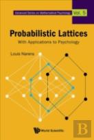 Probabilistic Lattices: With Applications To Psychology