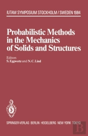 Probabilistic Methods In The Mechanics Of Solids And Structures