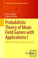 Probabilistic Theory Of Mean Field Games With Applications I